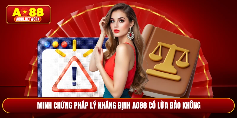 Minh chứng pháp lý khẳng định AO88 có lừa đảo không