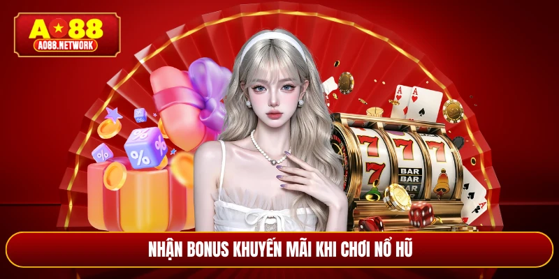 Nhận bonus khuyến mãi khi chơi nổ hũ