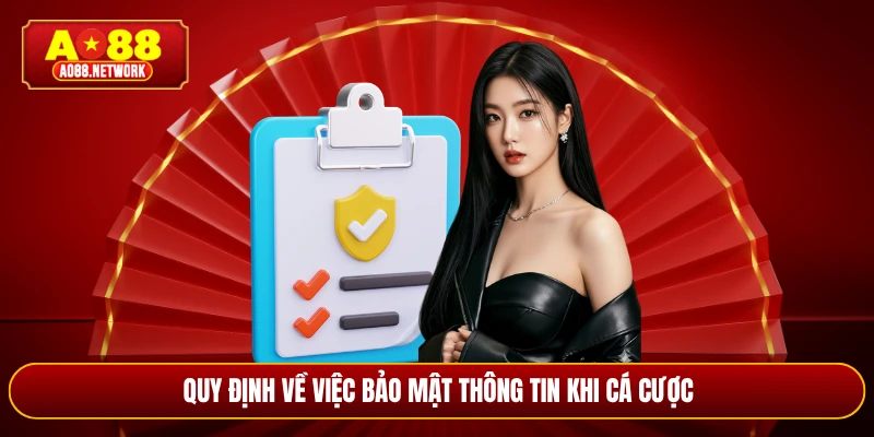 Quy định về việc bảo mật thông tin khi cá cược