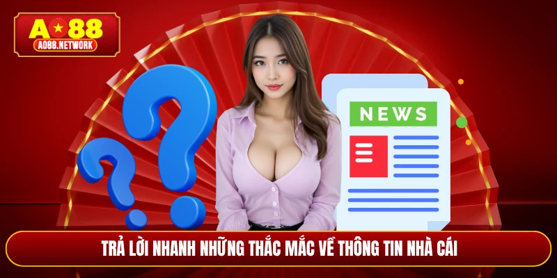 Trả lời nhanh những thắc mắc về thông tin nhà cái